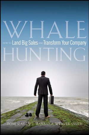 Whale Hunting: How to Land Big Sales and Transform Your Company (0470182695) cover image