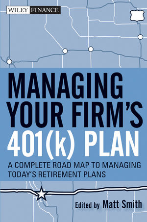 Managing Your Firm's 401(k) Plan : A Complete Roadmap to Managing Today's Retirement Plans  (0470875895) cover image