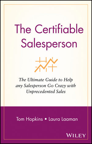 The Certifiable Salesperson: The Ultimate Guide to Help Any Salesperson Go Crazy with Unprecedented Sales! (0471478695) cover image