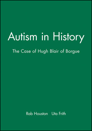 Autism in History: The Case of Hugh Blair of Borgue (0631220895) cover image