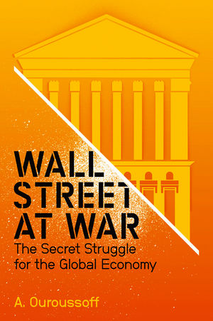 Wall Street at War: The Secret Struggle for the Global Economy (0745658695) cover image