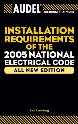 Audel Installation Requirements of the 2005 National Electrical Code, All New Edition (0764578995) cover image