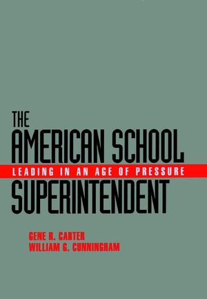 The American School Superintendent: Leading in an Age of Pressure (0787907995) cover image