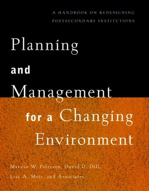 Planning and Management for a Changing Environment: A Handbook on Redesigning Postsecondary Institutions (0787908495) cover image
