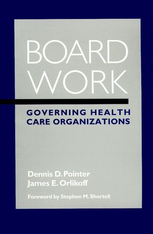 Board Work: Governing Health Care Organizations (0787942995) cover image