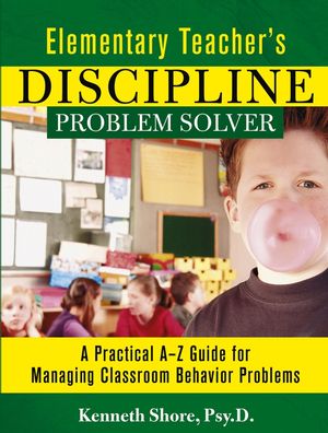 Elementary Teacher's Discipline Problem Solver: A Practical A-Z Guide for Managing Classroom Behavior Problems  (0787965995) cover image