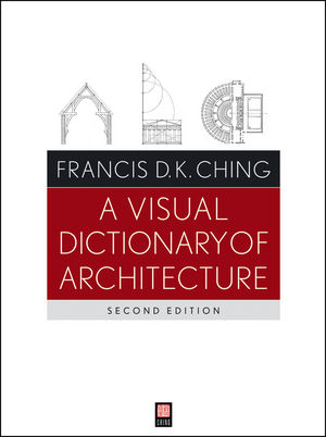 A Visual Dictionary of Architecture, 2nd Edition (1118160495) cover image