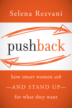 Pushback: How Smart Women Ask--and Stand Up--for What They Want (1118237595) cover image