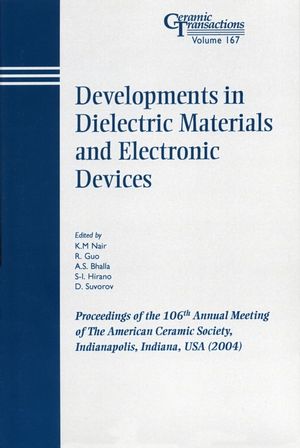 Developments in Dielectric Materials and Electronic Devices: Proceedings of the 106th Annual Meeting of The American Ceramic Society, Indianapolis, Indiana, USA 2004 (1118408195) cover image