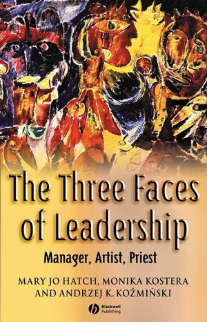 The Three Faces of Leadership: Manager, Artist, Priest (1405122595) cover image