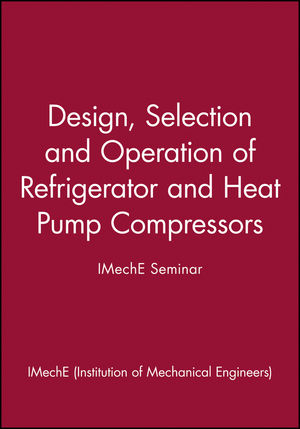 Design, Selection and Operation of Refrigerator and Heat Pump Compressors - IMechE Seminar (1860581595) cover image