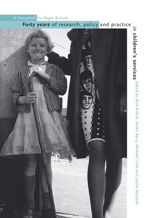 Forty Years of Research, Policy and Practice in Children's Services: A Festschrift for Roger Bullock (0470012196) cover image