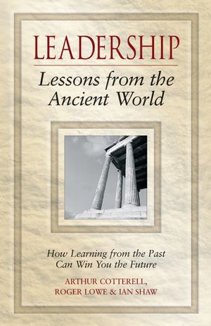 Leadership Lessons from the Ancient World: How Learning from the Past Can Win You the Future (0470027096) cover image