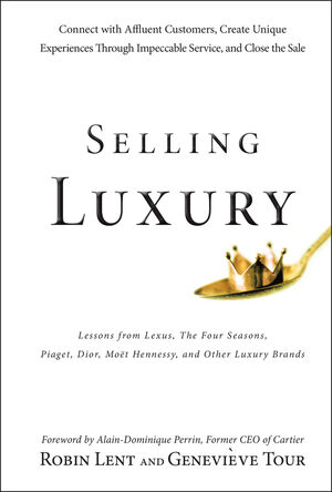 Selling Luxury: Connect with Affluent Customers, Create Unique Experiences Through Impeccable Service, and Close the Sale (0470457996) cover image