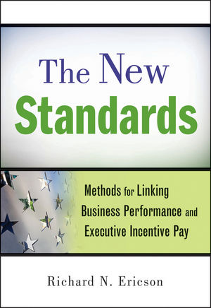 The New Standards: Methods for Linking Business Performance and Executive Incentive Pay (0470559896) cover image