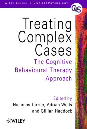 Treating Complex Cases: The Cognitive Behavioural Therapy Approach (0471978396) cover image
