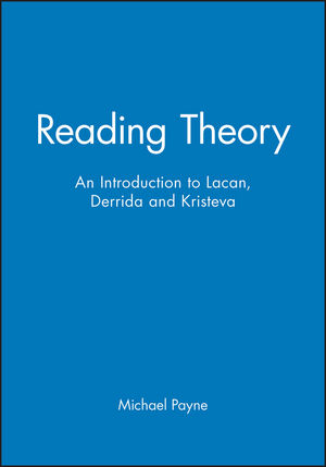 Reading Theory: An Introduction to Lacan, Derrida and Kristeva (0631182896) cover image