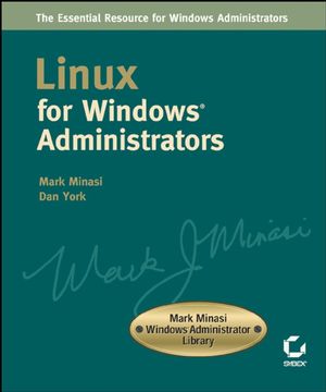 Linux for WindowsAdministrators: Mark Minasi WindowsAdministrator Library (0782141196) cover image