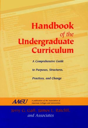 Handbook of the Undergraduate Curriculum: A Comprehensive Guide to Purposes, Structures, Practices, and Change (0787902896) cover image
