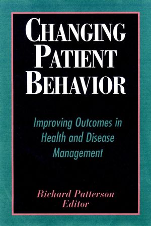 Changing Patient Behavior: Improving Outcomes in Health and Disease Management (0787952796) cover image