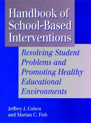 Handbook of School-Based Interventions: Resolving Student Problems and Promoting Healthy Educational Environments (1555425496) cover image