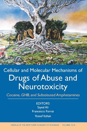 Cellular and Molecular Mechanisms of Drugs of Abuse and Neurotoxicity: Cocaine, GHB, and Substituted Amphetamines, Annual of The NY Academy of Science, Volume 1074 (1573316296) cover image