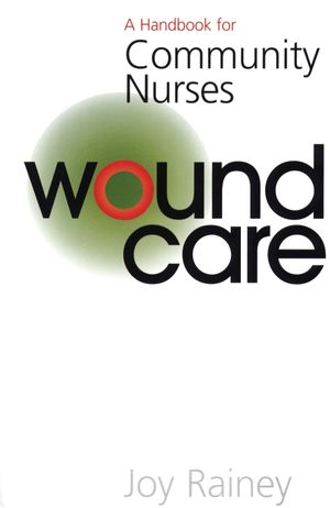 Wound Care: A Handbook for Community Nurses  (1861562896) cover image