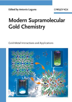 Modern Supramolecular Gold Chemistry: Gold-Metal Interactions and Applications (3527320296) cover image