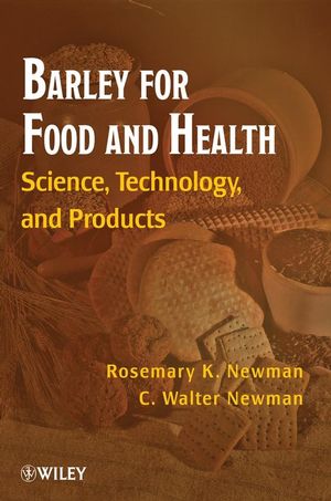 Barley for Food and Health: Science, Technology, and Products (0470102497) cover image