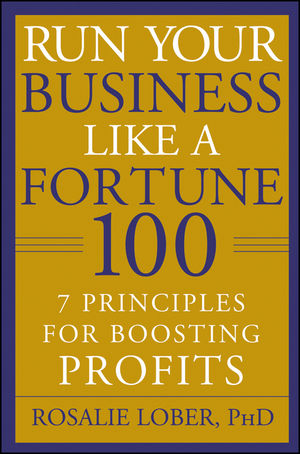 Run Your Business Like a Fortune 100: 7 Principles for Boosting Profits (0470396997) cover image