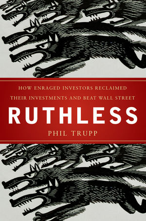 Ruthless: How Enraged Investors Reclaimed Their Investments and Beat Wall Street (0470579897) cover image