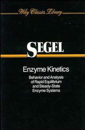 Enzyme Kinetics: Behavior and Analysis of Rapid Equilibrium and Steady-State Enzyme Systems (0471303097) cover image