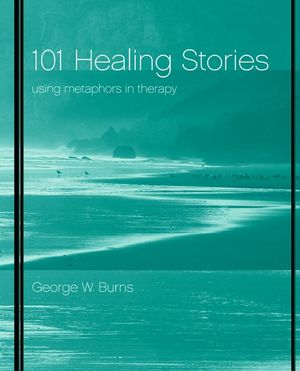101 Healing Stories: Using Metaphors in Therapy (0471395897) cover image