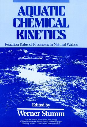 Aquatic Chemical Kinetics: Reaction Rates of Processes in Natural Waters (0471510297) cover image