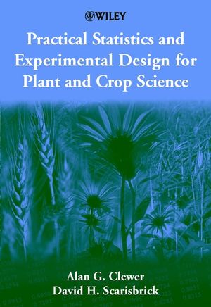 Practical Statistics and Experimental Design for Plant and Crop Science (0471899097) cover image