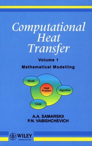 Computational Heat Transfer, Volume 1: Mathematical Modelling (0471956597) cover image