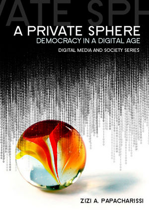 A Private Sphere: Democracy in a Digital Age (0745658997) cover image