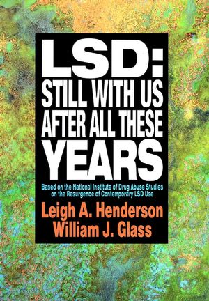 LSD: Still With Us After All These Years: Based on the National Institute of Drug Abuse Studies on the Resurgence of Contemporary LSD Use (0787943797) cover image
