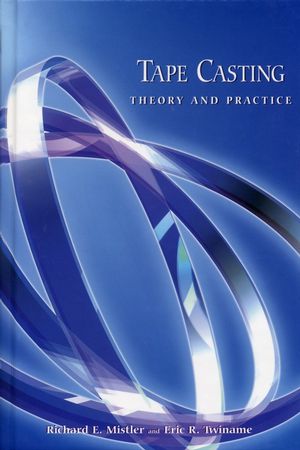 Tape Casting: Theory and Practice (1574980297) cover image