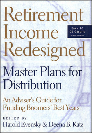 Retirement Income Redesigned: Master Plans for Distribution -- An Adviser's Guide for Funding Boomers' Best Years (1576601897) cover image