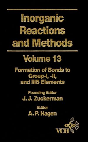 Inorganic Reactions and Methods, Volume 13, The Formation of Bonds to Group-I, -II, and -IIIB Elements (0470145498) cover image