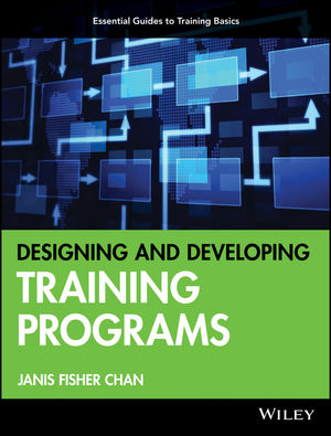 Designing and Developing Training Programs: Pfeiffer Essential Guides to Training Basics (0470404698) cover image