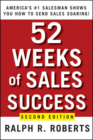 52 Weeks of Sales Success: America's #1 Salesman Shows You How to Send Sales Soaring, 2nd Edition (0470475498) cover image