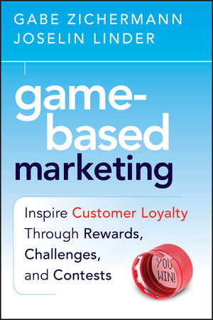 Game-Based Marketing: Inspire Customer Loyalty Through Rewards, Challenges, and Contests  (0470618698) cover image