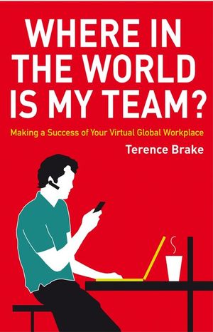 Where in the World is My Team? : Making a Success of Your Virtual Global Workplace (0470714298) cover image