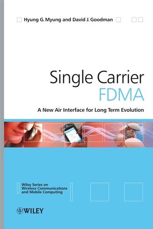 Single Carrier FDMA: A New Air Interface for Long Term Evolution (0470724498) cover image