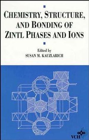 Chemistry, Structure, and Bonding of Zintl Phases and Ions: Selected Topics and Recent Advances (0471186198) cover image