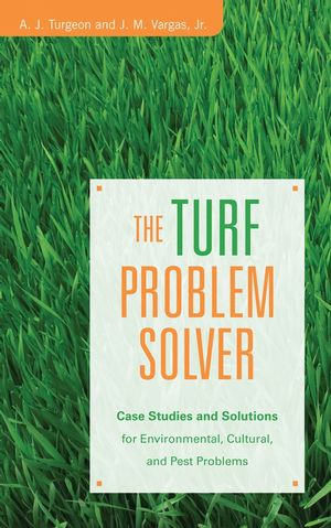 The Turf Problem Solver: Case Studies and Solutions for Environmental, Cultural and Pest Problems (0471736198) cover image