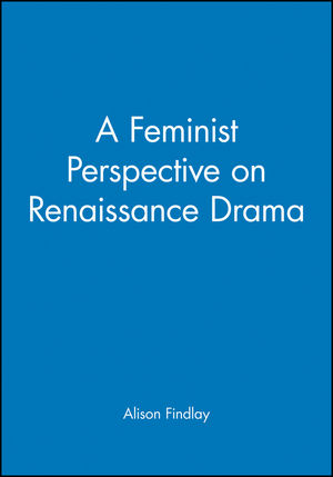 A Feminist Perspective on Renaissance Drama (0631205098) cover image