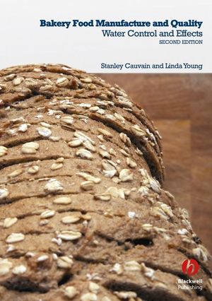 Bakery Food Manufacture and Quality: Water Control and Effects, 2nd Edition (1444301098) cover image